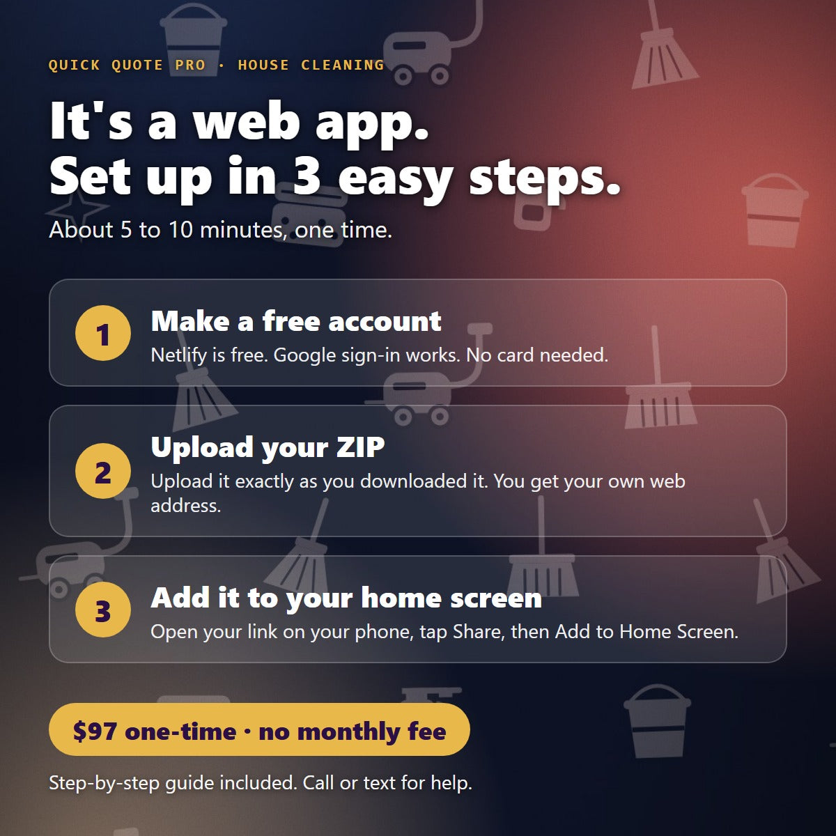 Quick Quote Pro for House Cleaning is a web app: set up in 3 easy steps, $97 one-time