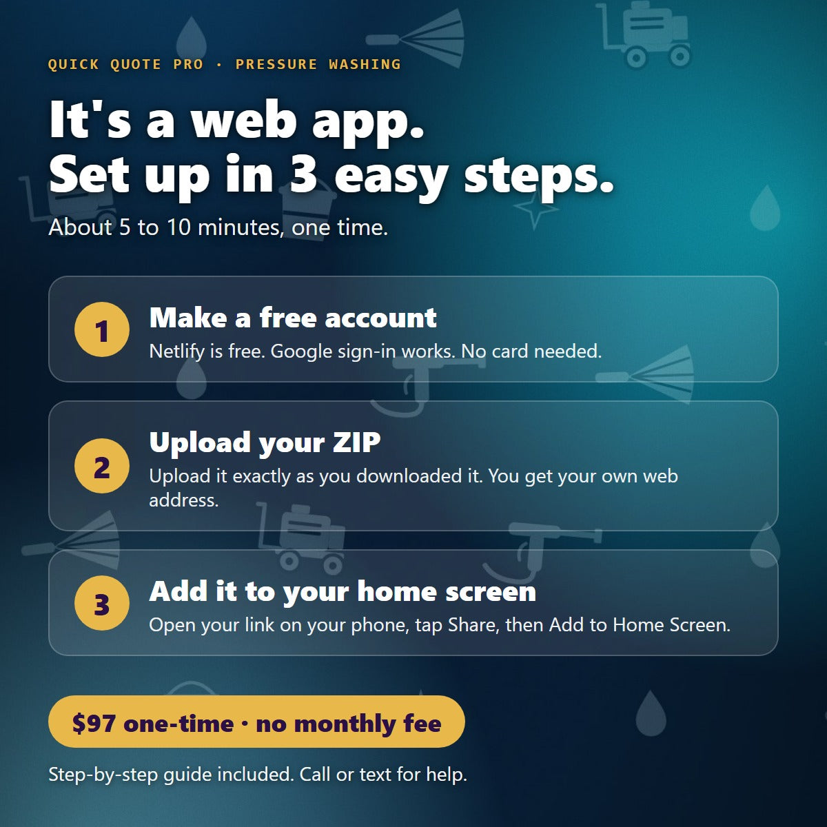 Quick Quote Pro for Pressure Washing is a web app: set up in 3 easy steps, $97 one-time